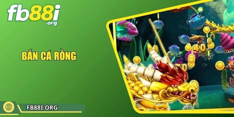 Bắn Cá Rồng