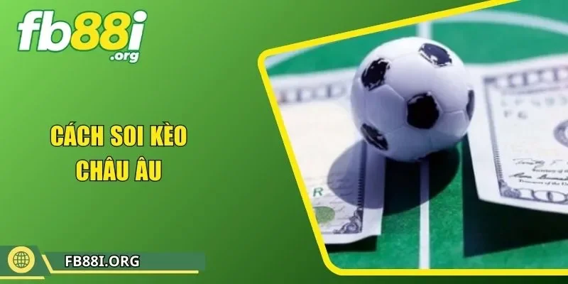 Cách Soi Kèo Châu Âu