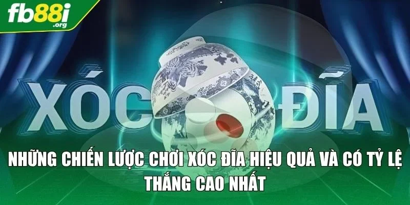 Những chiến lược chơi xóc đĩa hiệu quả và có tỷ lệ thắng cao nhất