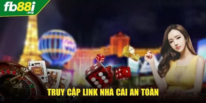 Đảm bảo truy cập an toàn với link chính thức