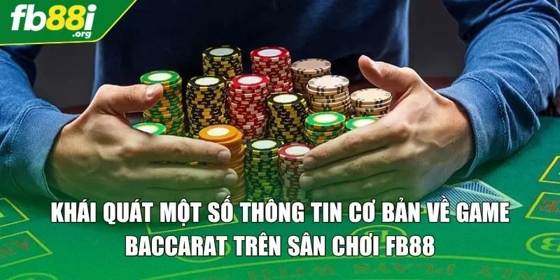 Khái quát một số thông tin cơ bản về game Baccarat trên sân chơi FB88