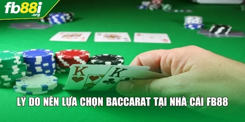 Lý do nên lựa chọn Baccarat tại nhà cái FB88
